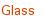 Glass